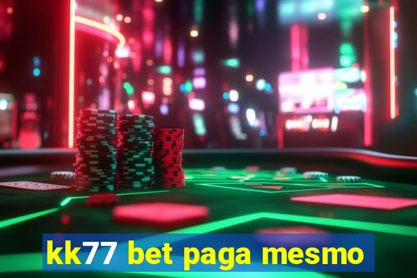 kk77 bet paga mesmo